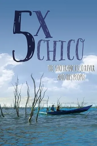 5 Times Chico: The San Francisco River and His People movie poster - Entertainment content