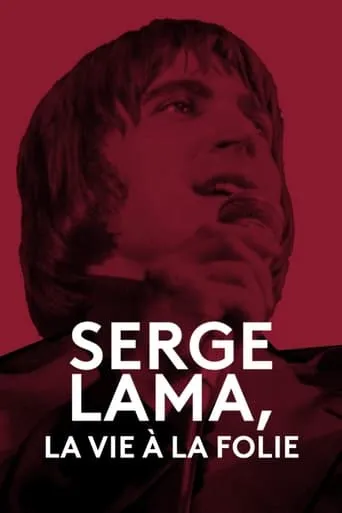 Serge Lama, la vie à la folie movie poster - Rated 7/10