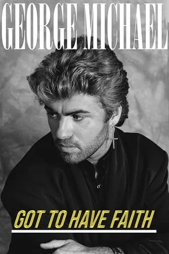 George Michael: Got to Have Faith movie poster - Entertainment content