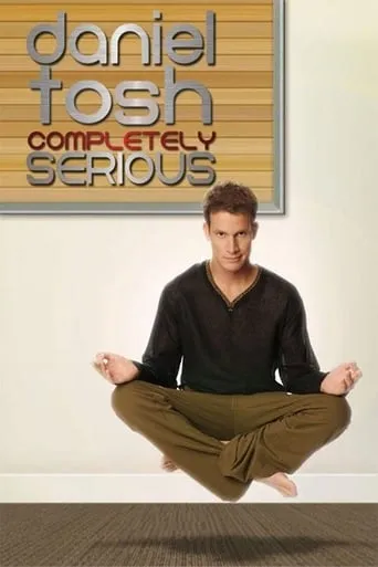 Daniel Tosh: Completely Serious movie poster - Rated 6.8/10