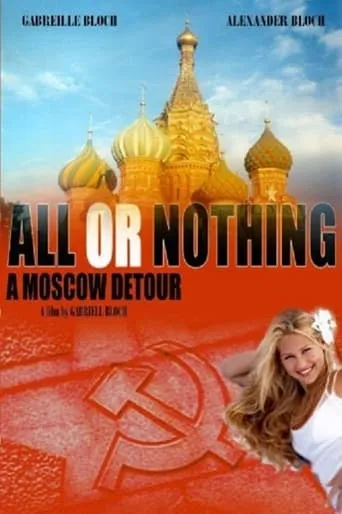 All or Nothing: A Moscow Detour movie poster - Entertainment content