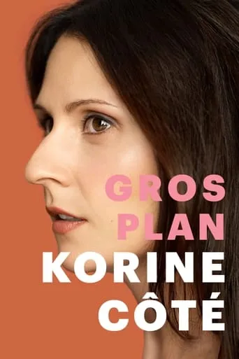 Korine Côté - Gros plan movie poster - Entertainment content