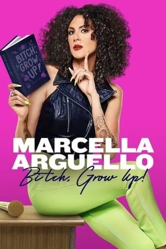 Marcella Arguello: Bitch, Grow Up! movie poster - Rated 4/10