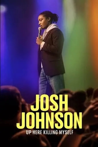 Josh Johnson: Up Here Killing Myself movie poster - Rated 5.4/10