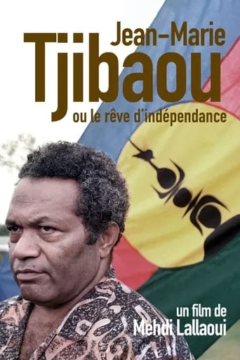 Jean-Marie Tjibaou ou le rêve d'indépendance movie poster - Rated 10/10