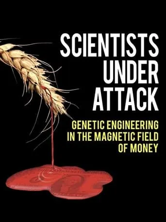 Scientists Under Attack: Genetic Engineering in the Magnetic Field of Money movie poster - Rated 7.2/10
