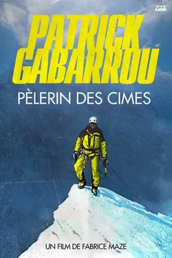 Patrick Gabarrou, Pèlerin des cimes movie poster - Rated 10/10