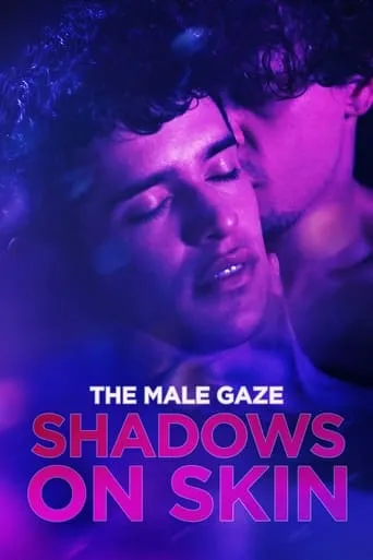 The Male Gaze: Shadows on Skin movie poster - Rated 3/10