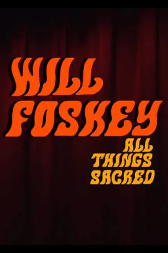 Will Foskey: All Things Sacred movie poster - Entertainment content
