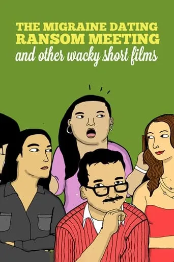 The Migraine Dating Ransom Meeting: A Collection of Short Films movie poster - Entertainment content