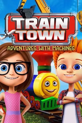 Train Town: Adventures with Machines movie poster - Entertainment content