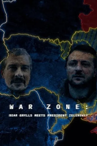 War Zone: Bear Grylls Meets President Zelenskyy movie poster - Rated 6.3/10