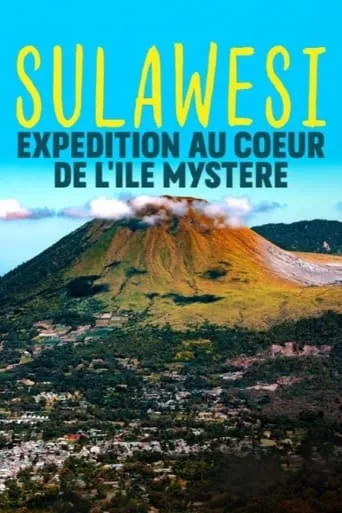Sulawesi, expédition au coeur de l'île mystère movie poster - Rated 9/10