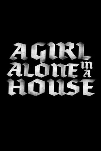 A Girl Alone in a House movie poster - Entertainment content