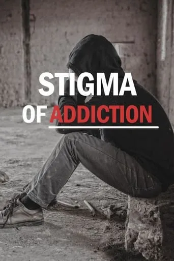 Stigma of Addiction movie poster - Entertainment content