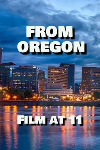 From Oregon, Film at 11 movie poster - Entertainment content