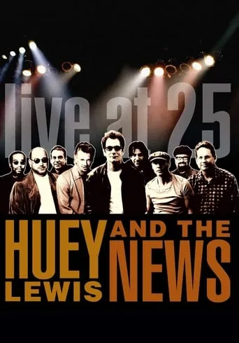 Huey Lewis & the News: Live at 25 movie poster - Rated 4.5/10