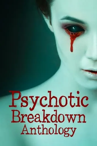 Psychotic Breakdown Anthology movie poster - Rated 2/10