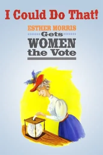 I Could Do That! Esther Morris Gets Women the Vote movie poster - Entertainment content