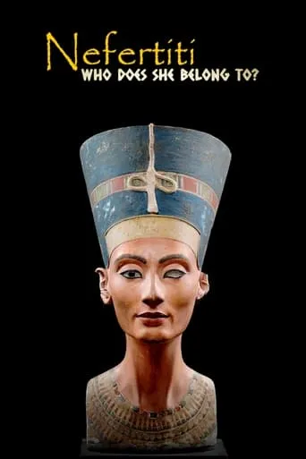 Nefertiti: Who Does She Belong To? movie poster - Rated 8.5/10