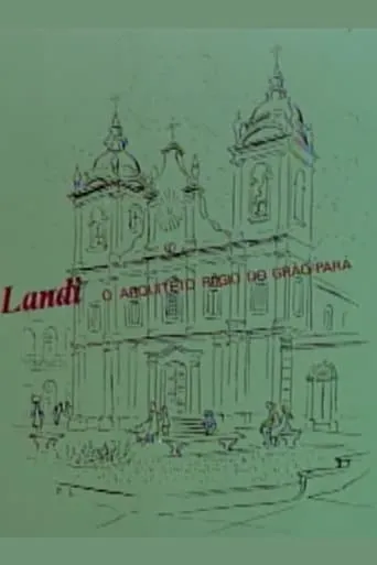Landi, o arquiteto régio do Grão-Pará movie poster - Entertainment content