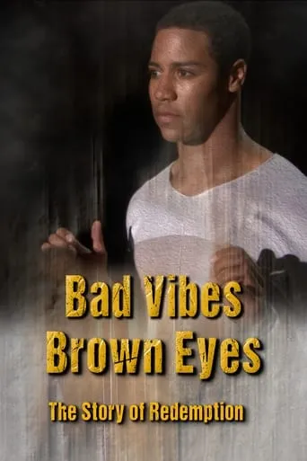 Bad Vibes, Brown Eyes: The Redemption Story movie poster - Rated 8/10