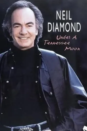 Neil Diamond: Under a Tennessee Moon movie poster - Rated 7/10