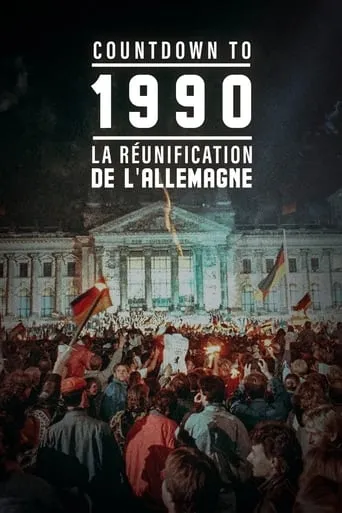 Countdown To 1990 : La Réunification de l'Allemagne movie poster - Rated 8/10