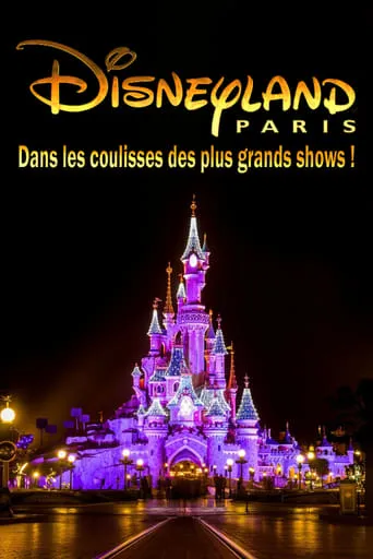 Behind the scenes of the biggest Disneyland Paris shows! movie poster - Rated 8/10