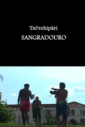 Tsõ'rehipãri - Sangradouro movie poster - Entertainment content