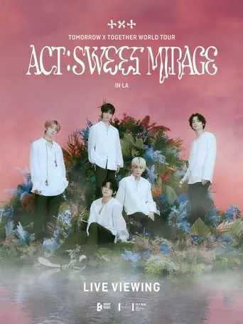 TOMORROW X TOGETHER WORLD TOUR  ‘ACT : SWEET MIRAGE’ movie poster - Entertainment content