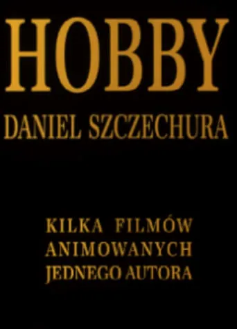 Hobby. Daniel Szczechura. Kilka filmów animowanych jednego autora movie poster - Entertainment content