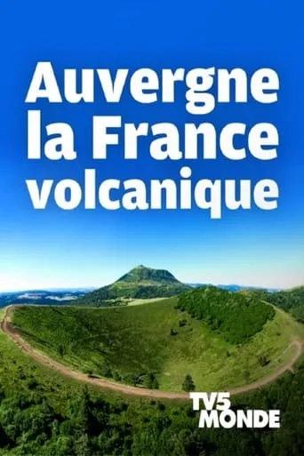 Auvergne, la France volcanique movie poster - Entertainment content