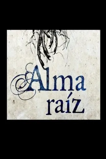 Alma raíz movie poster - Entertainment content