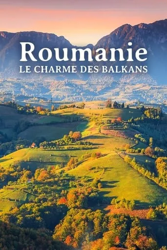 Roumanie, le charme des Balkans movie poster - Rated 8/10