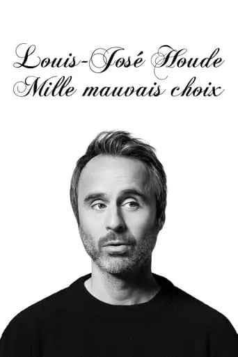Louis-José Houde : Mille mauvais choix movie poster - Entertainment content