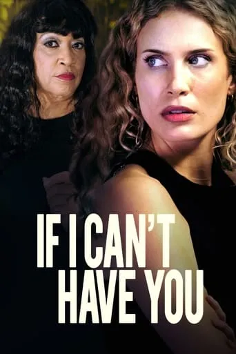 If I Can't Have You movie poster - Rated 5.2/10
