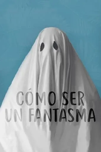 Cómo ser un fantasma movie poster - Rated 3/10
