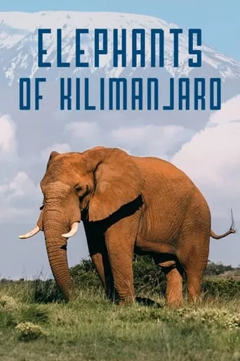 Elephants of Kilimanjaro movie poster - Rated 7/10