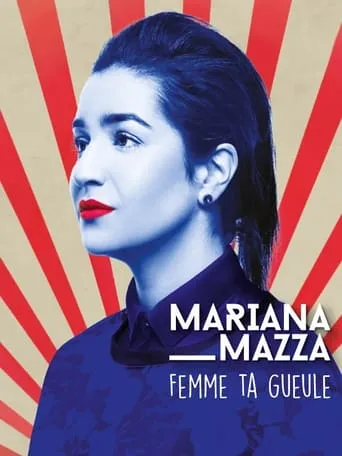 Mariana Mazza: Femme ta Gueule movie poster - Entertainment content