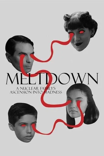 Meltdown: A Nuclear Family's Ascension into Madness movie poster - Entertainment content