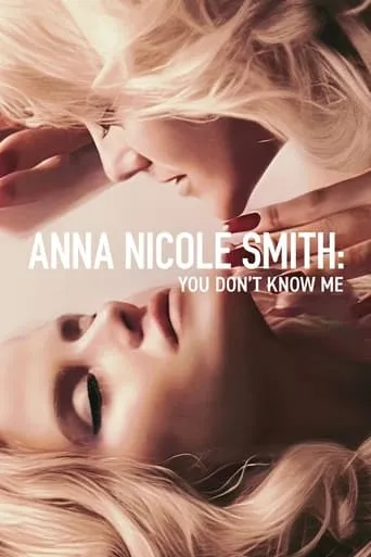 Anna Nicole Smith: You Don't Know Me movie poster - Rated 6.056/10