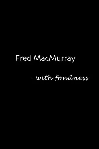 Fred MacMurray: With Fondness movie poster - Entertainment content