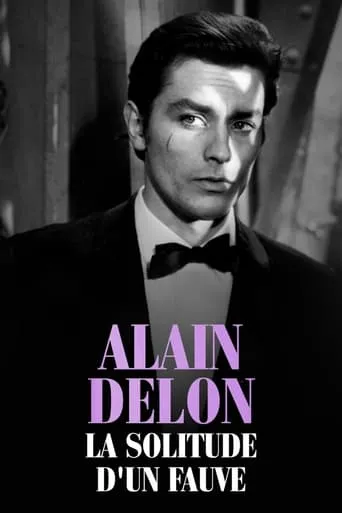Alain Delon, la solitude d'un fauve movie poster - Rated 8/10
