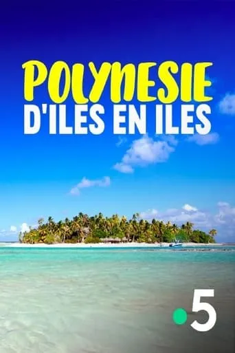 La Polynésie, d'îles en îles movie poster - Rated 7/10