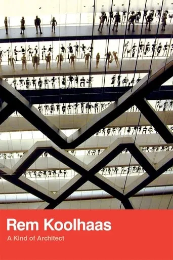 Rem Koolhaas: A Kind of Architect movie poster - Entertainment content