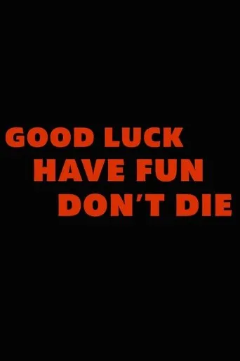 Good Luck, Have Fun, Don't Die movie poster - Entertainment content