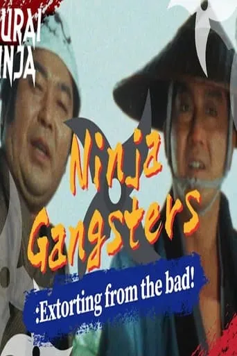 Ninja Gangsters: Extorting from the Bad! movie poster - Entertainment content