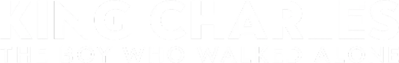 King Charles: The Boy Who Walked Alone
