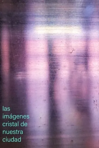 The Crystal Images of Our City movie poster - Entertainment content